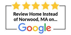 Review Home Instead of Norwood, MA on Google