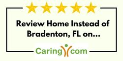 Review Home Instead of Bradenton, FL on Caring.com
