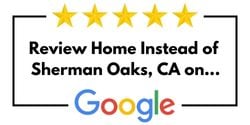 Review Home Instead of Sherman Oaks, CA on Google