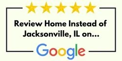 Review Home Instead of Jacksonville, IL on Google