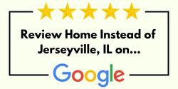 Review Home Instead of Jerseyville, IL on Google