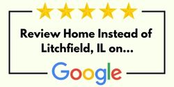 Review Home Instead of Litchfield, IL on Google