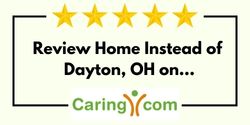 Review Home Instead of Dayton, OH on Caring.com