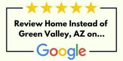 Review Home Instead of Green Valley, AZ on Google