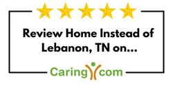 Review Home Instead of Lebanon, TN on Caring.com