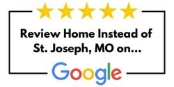 Review Home Instead of St. Joseph, MO on Google