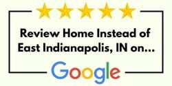 Review Home Instead of East Indianapolis, IN on Google